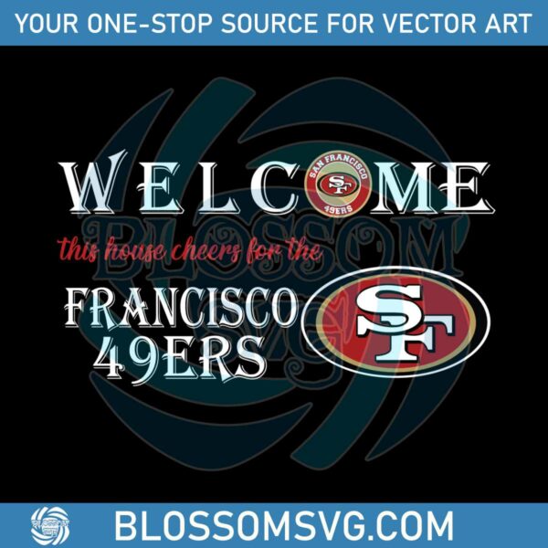 welcome-this-house-cheers-for-the-francisco-49ers-svg