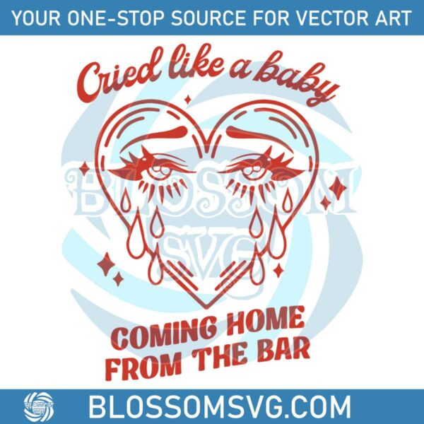 cried-like-a-baby-coming-home-from-the-bar-svg