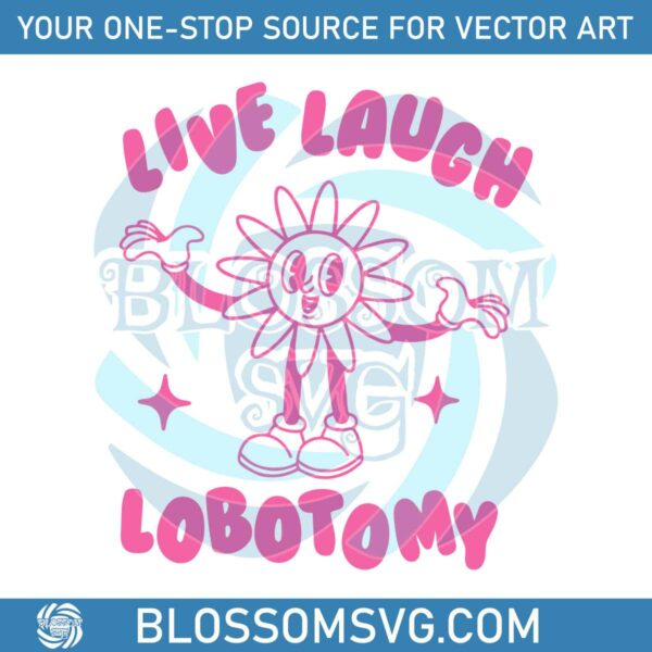 live-laugh-lobotomy-flower-meme-svg