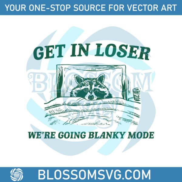get-in-loser-we-are-going-blanky-mode-svg