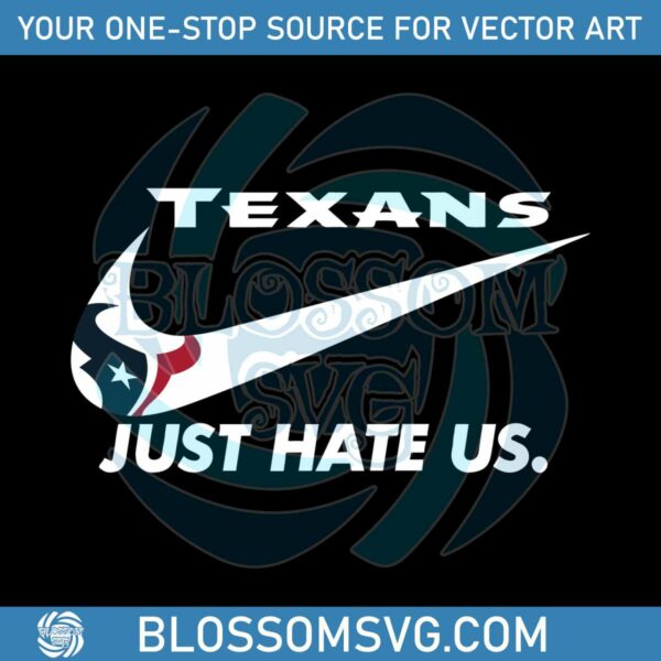 Houston Texans Just Hate Us SVG