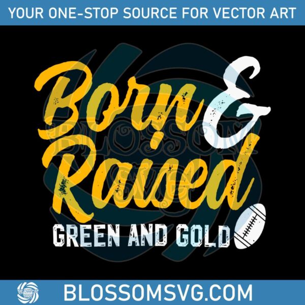 Born and Raised Green and Gold SVG