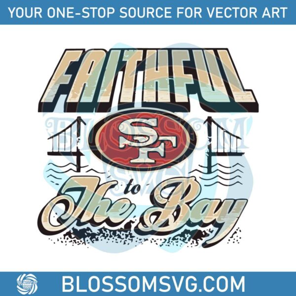 San Francisco 49ers Faithful To The Bay SVG