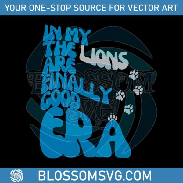 In My The Lions Are Finnaly Good Era SVG