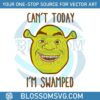 shrek-big-face-cant-today-im-swamped-svg