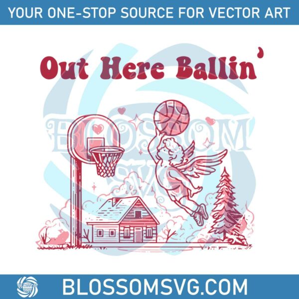 Out Here Ballin Funny Valentine Cupid SVG