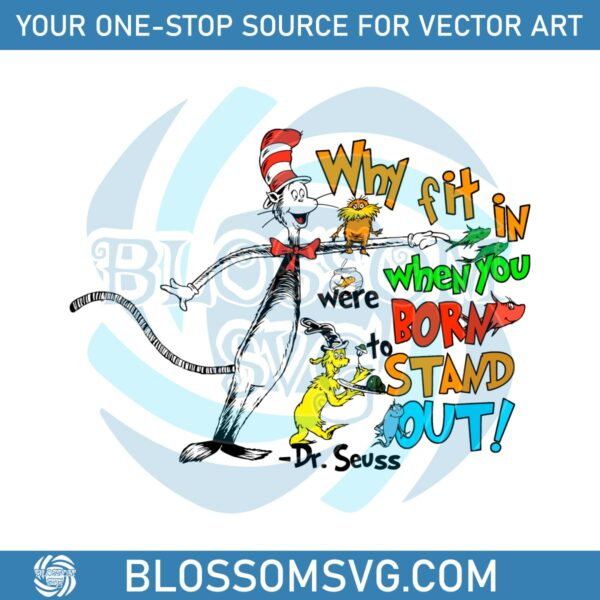 why-fit-in-when-you-were-born-to-stand-out-dr-seuss-svg