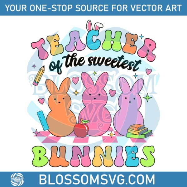 easter-teacher-of-the-sweetest-bunnies-svg