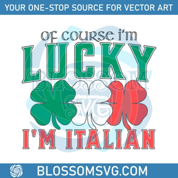 of-course-im-lucky-im-italian-svg
