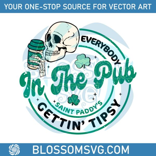 Skull Patricks Everybody In The Pub Gettin Tipsy SVG
