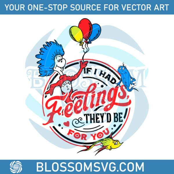if-i-had-feelings-they-would-be-for-you-dr-seuss-svg