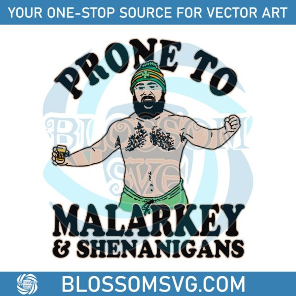 Jason Kelce Prone To Malarkey And Shenanigans SVG