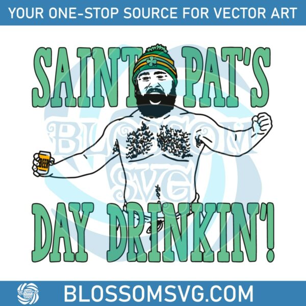 Saint Pats Day Drinkin Jason Kelce SVG