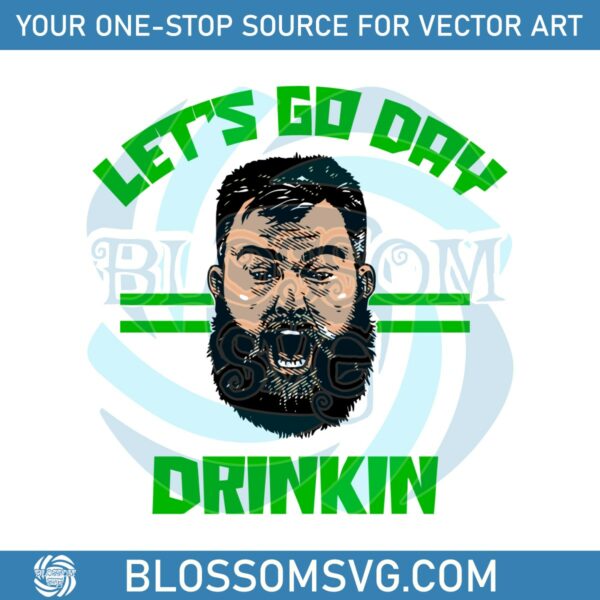 Lets Go Day Drinkin Funny Jason Kelce Meme SVG