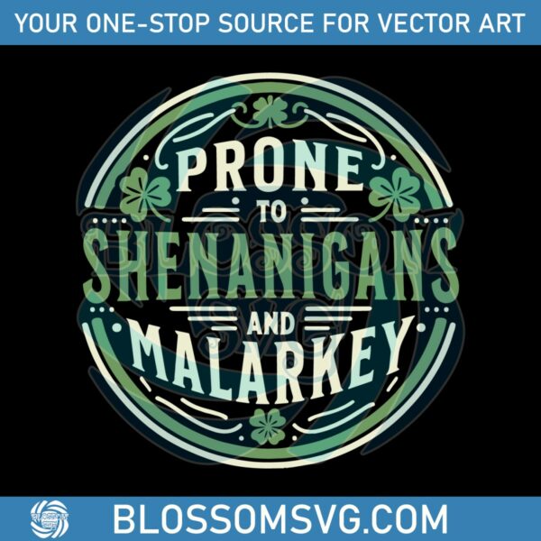 Prone To Shenanigans And Malarkey Four Leaf Clover SVG
