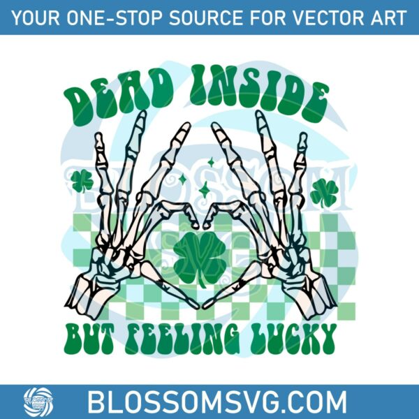 Dead Inside But Feeling Lucky Skeleton Hand SVG