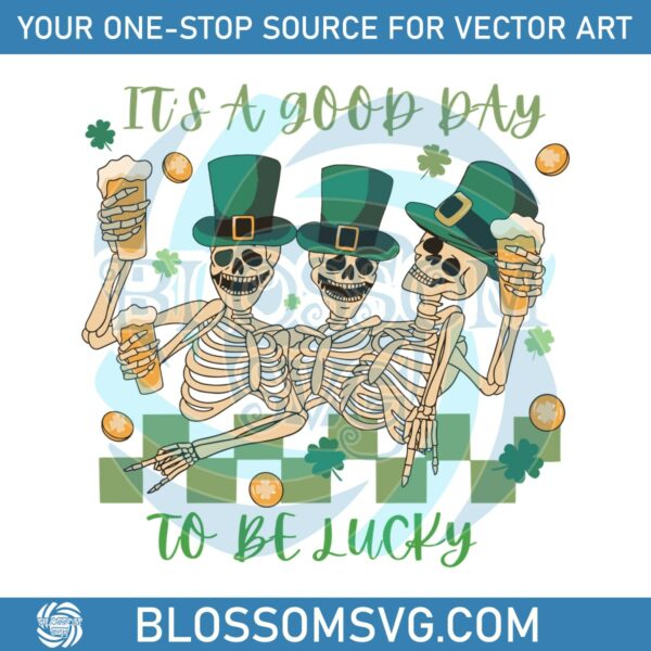 Skeleton Its A Good Day To Be Lucky SVG