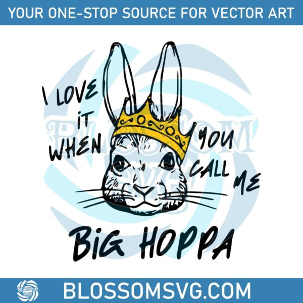 i-love-it-when-you-call-me-big-hoppa-funny-bunny-svg