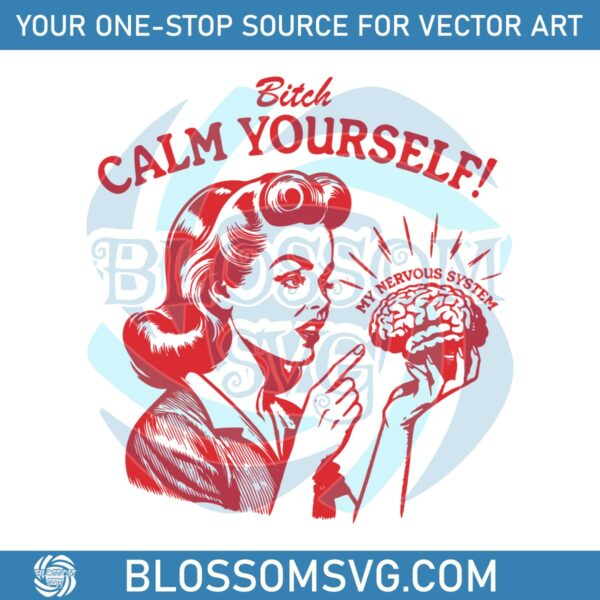 bitch-calm-yourself-my-nervous-system-svg