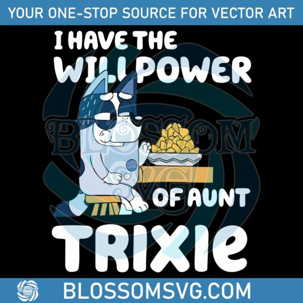 i-have-the-will-power-of-aunt-trixie-svg