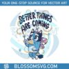 bluey-angel-better-things-are-coming-png