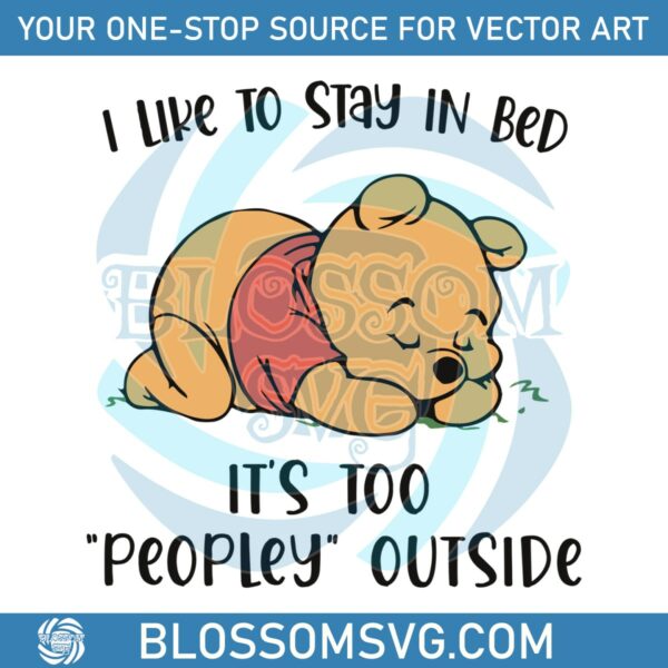 pooh-i-like-to-stay-in-bed-its-too-peopley-outside-svg