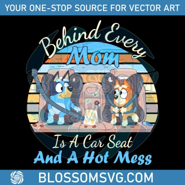 behind-every-mom-is-a-car-seat-and-a-hot-mess-png