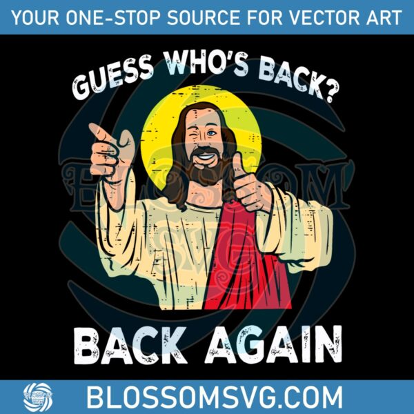 easter-jesus-guess-whos-back-back-again-svg