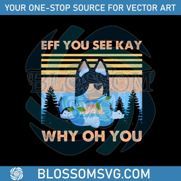 eff-you-see-kay-why-oh-you-bluey-png