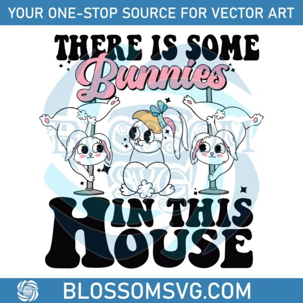 There Is Some Bunnies In This House SVG