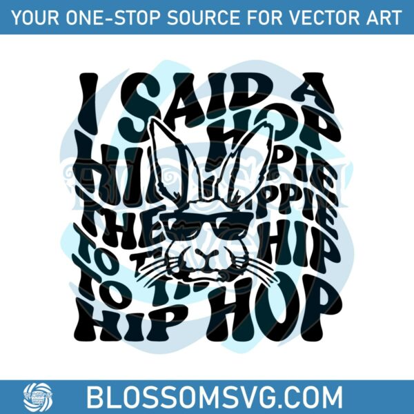 i-said-a-hip-hop-the-hippie-bunny-svg