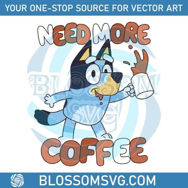 cute-bluey-need-more-coffee-svg