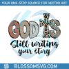 god-is-still-writing-your-story-svg