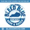 i-will-always-bleed-blue-born-and-raised-svg
