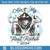 aint-my-first-rodeo-trump-western-cowboy-svg