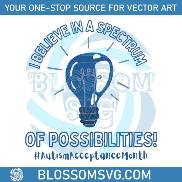 autism-i-believe-in-a-spectrum-of-possibilities-svg