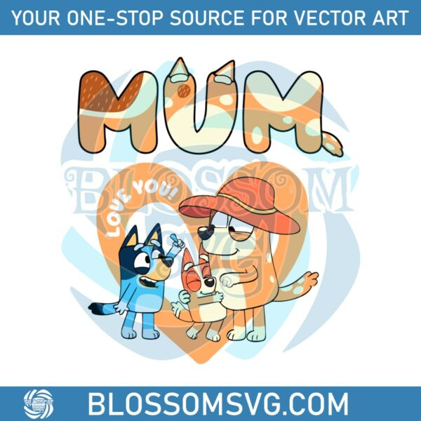 bluey-bingo-i-love-you-mum-happy-mothers-day-svg