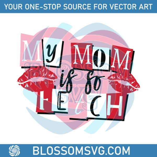 funny-my-mom-is-so-fetch-mothers-day-svg