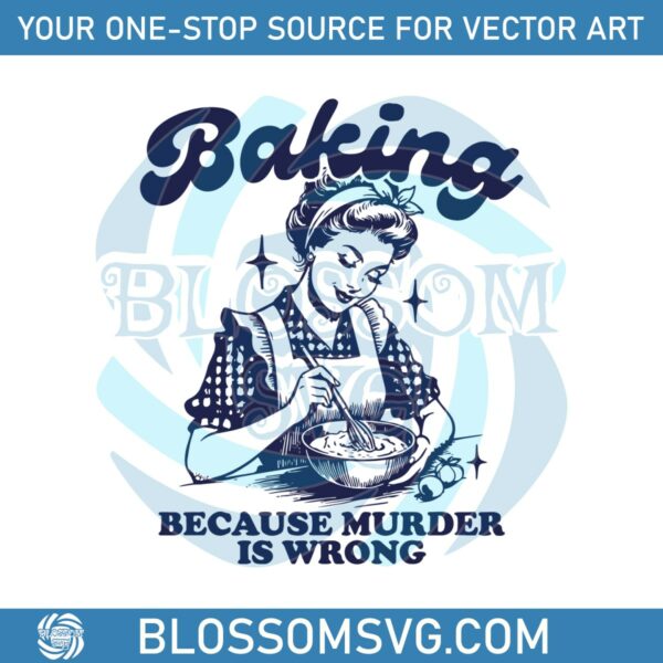 baking-because-murder-is-wrong-svg