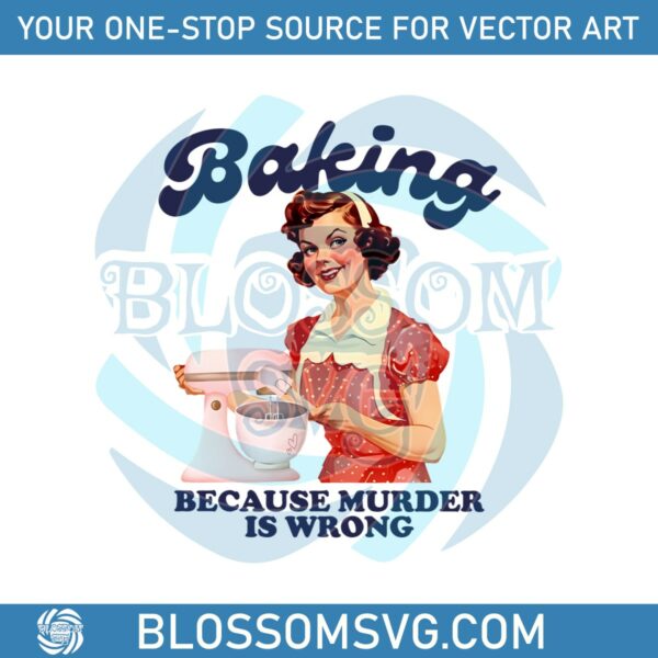 retro-baker-baking-because-murder-is-wrong-png