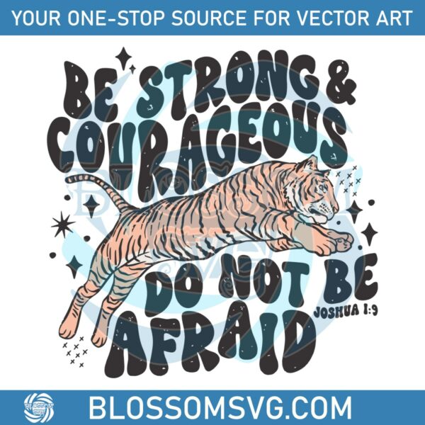 Tiger Be Strong And Courageous SVG