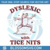 retro-dyslexic-with-tice-nits-funny-dyslexia-svg