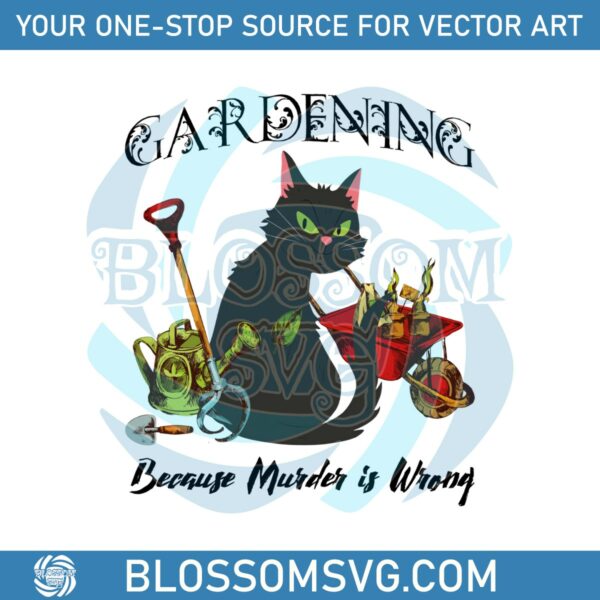 gardening-because-murder-is-wrong-black-cat-png