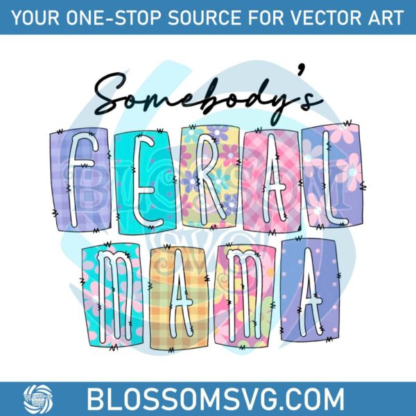 somebodys-feral-mama-funny-mothers-day-png