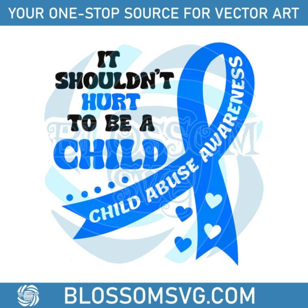 it-shouldnt-hurt-to-be-a-child-abuse-awareness-svg