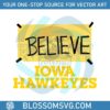 believe-iowa-hawkeyes-basketball-svg