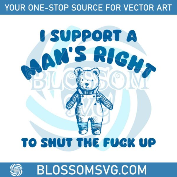 i-support-a-mans-right-to-shut-the-fuck-up-svg