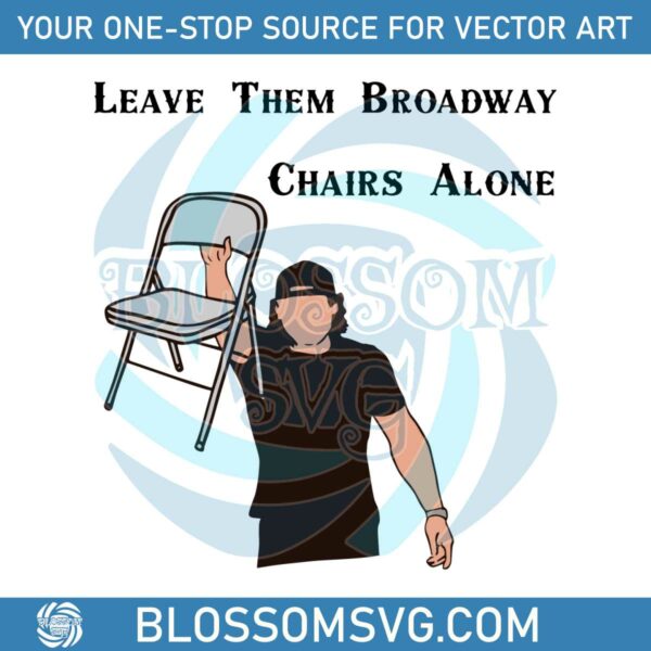 Leave Them Broadway Chairs Alone Morgan Wallen SVG