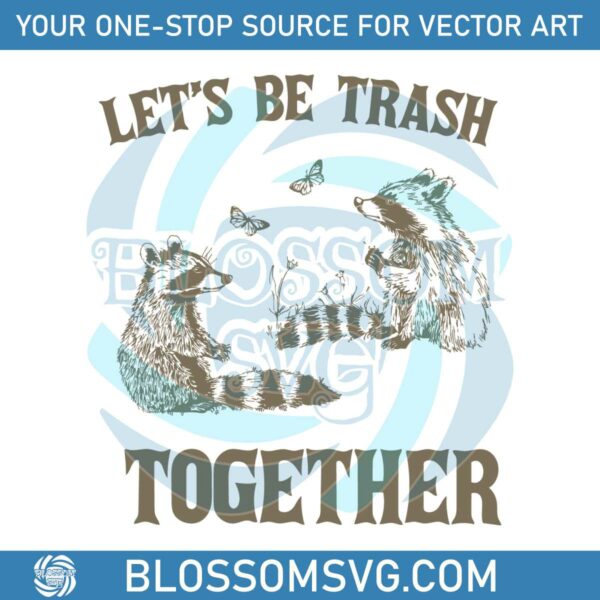 Lets Be Trash Together Funny Trash Pandal SVG