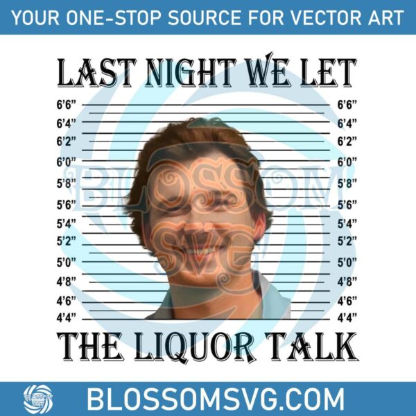 last-night-we-let-the-liquor-talk-mugshot-png